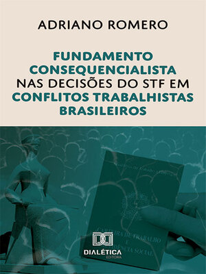 cover image of Fundamento consequencialista nas decisões do STF em conflitos trabalhistas brasileiros